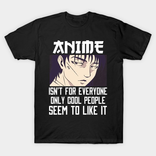 Anime Isn't For Everyone T-Shirt by Mad Art